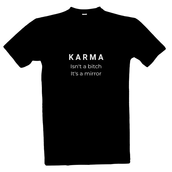 Tričko s potiskem Karma isn't a bitch, it's a mirror 